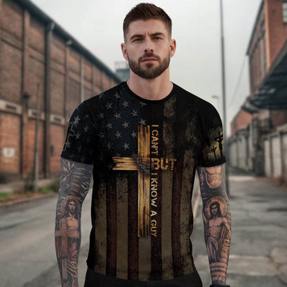 I Can’t But I Know A Guy – Patriotic Cross Christian T-shirt