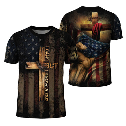 I Can’t But I Know A Guy – Patriotic Cross Christian T-shirt