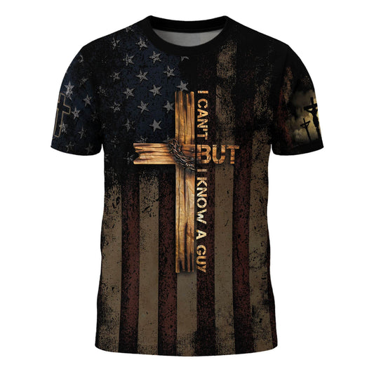 I Can’t But I Know A Guy – Cross & Flag Faith Warrior T-shirt